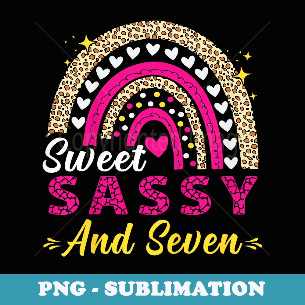 Happy 7th Birthday Sweet Sassy and Seven Girls 7 Years Old - PNG Transparent Sublimation File