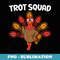 Trot Squad Turkey Funny Thanksgiving Running Costume - Creative Sublimation PNG Download