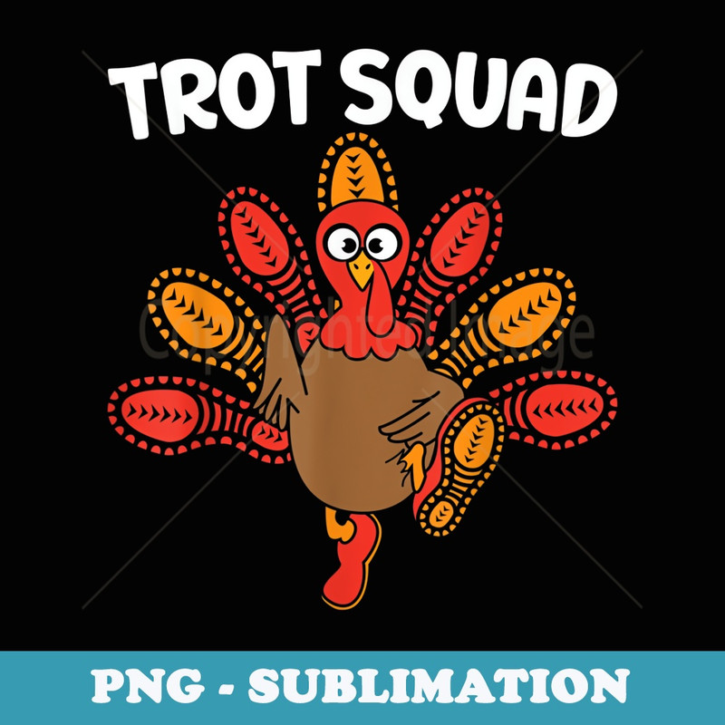 Trot Squad Turkey Funny Thanksgiving Running Costume - Creative Sublimation PNG Download