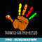 Thanksgiving Turkey Hand Print Funny Thanksgiving Day - Unique Sublimation PNG Download