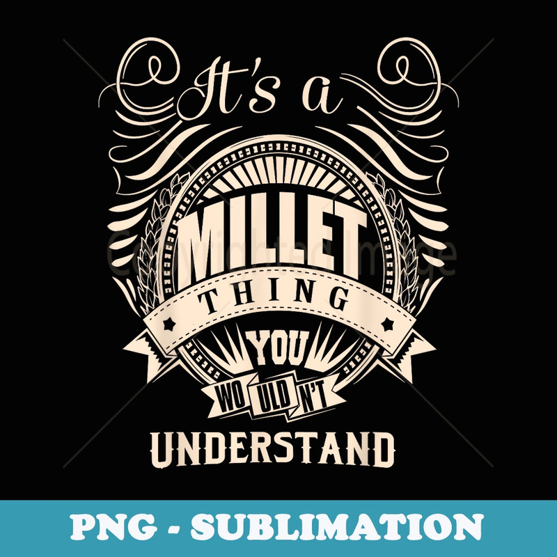 It is a MILLET Thing s - PNG Sublimation Digital Download