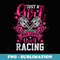 Just a Girl who Loves Drag Racing Drag Race - Digital Sublimation Download File