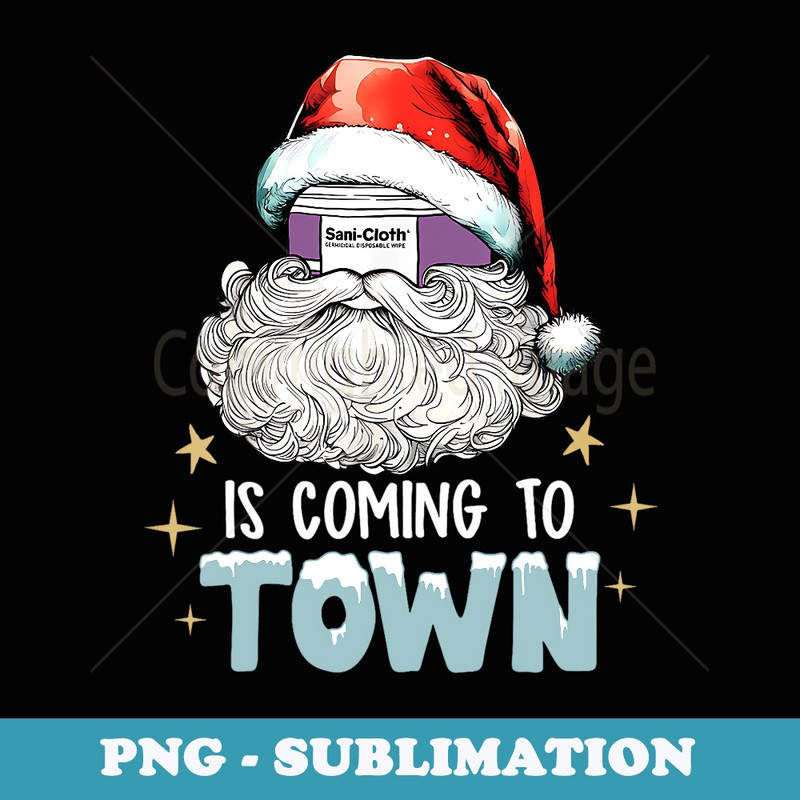 Sani Cloth Is Coming To Town Ugly Christmas Nurse Rn Aid - Exclusive PNG Sublimation Download
