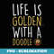 Life is Golden with a Doodle - Retro PNG Sublimation Digital Download
