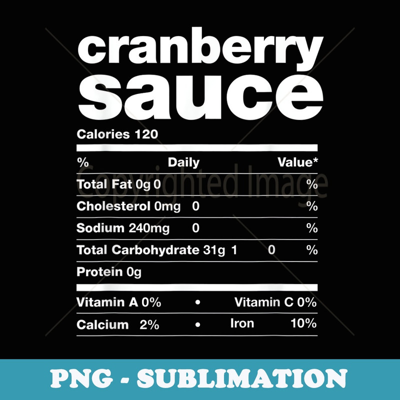 Cranberry Sauce Nutrition Fact Thanksgiving Matching Family - Special Edition Sublimation PNG File
