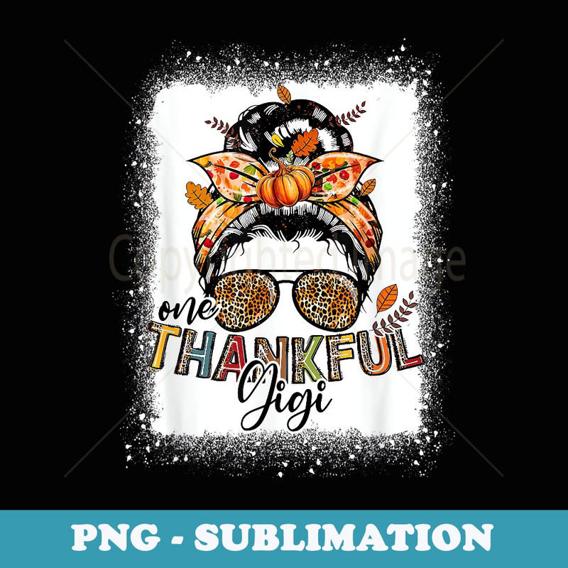 Thankful Gigi For Fall Thanksgiving Messy Bun Grandma - Creative Sublimation PNG Download