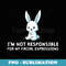 Im Not Responsible For My Facial Expressions bunny - Instant PNG Sublimation Download
