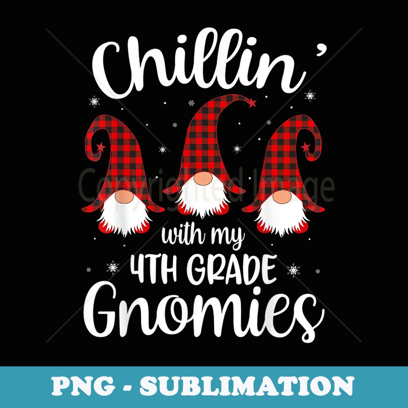 Chillin With My 4th Grade Gnomies - Teacher Christmas Gnome - Creative Sublimation PNG Download