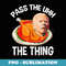 Turkey Biden Pass the uhh the thing Funny - Instant PNG Sublimation Download