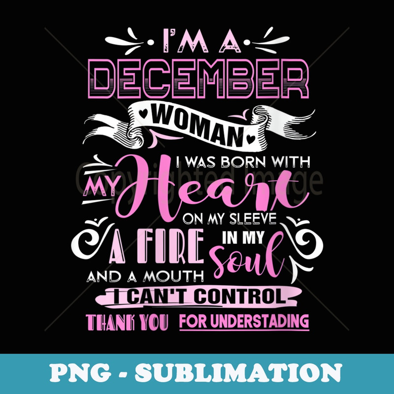 s I Am A December Woman Birthday For Who Born In December - High-Resolution PNG Sublimation File