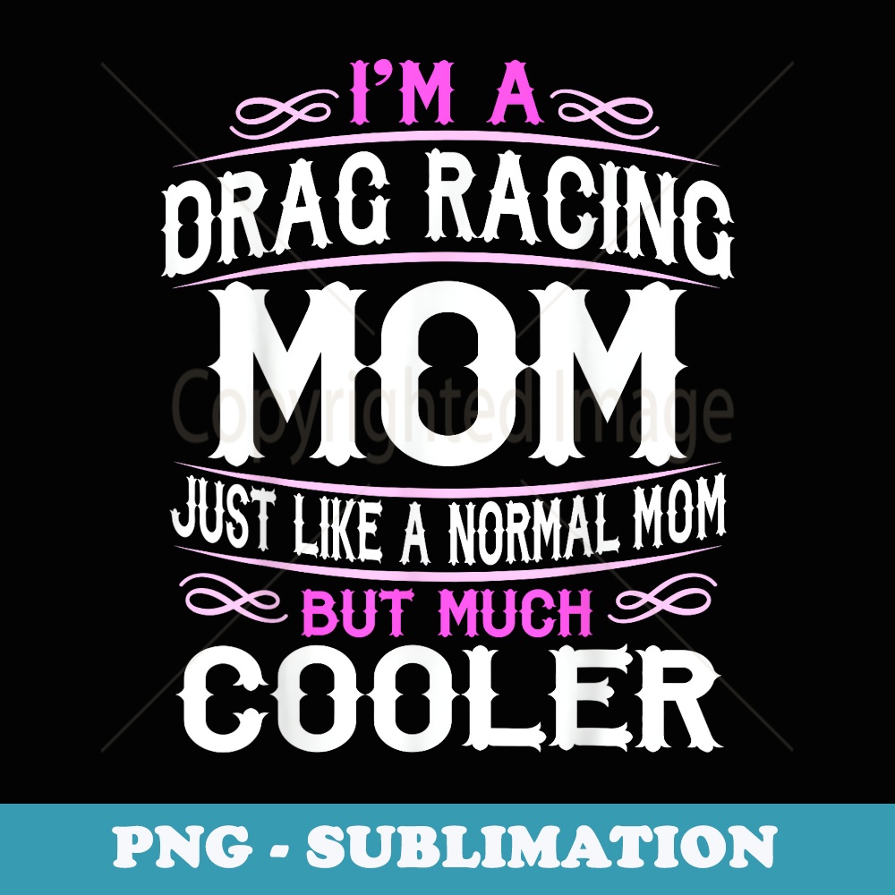 s Drag Racing Mom, Cute Sporting Mom - Instant Sublimation Digital Download