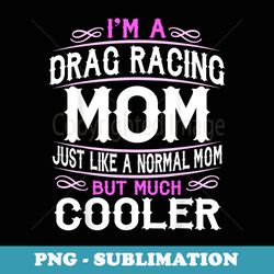 s drag racing mom, cute sporting mom - instant sublimation digital download
