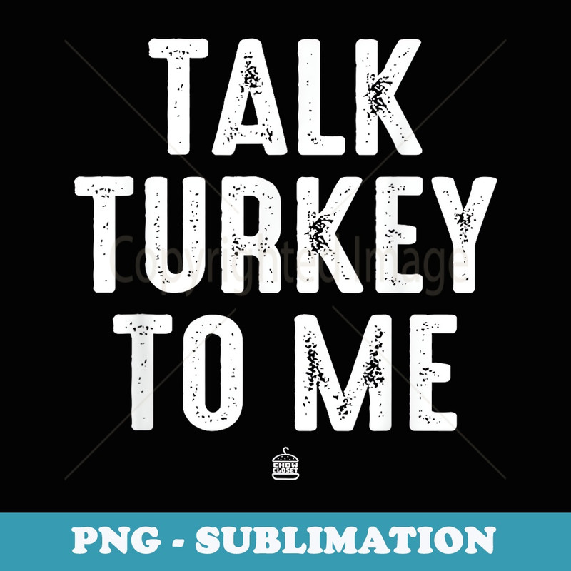 Talk Turkey To Me Punsgiving.Funny Group - Instant PNG Sublimation Download