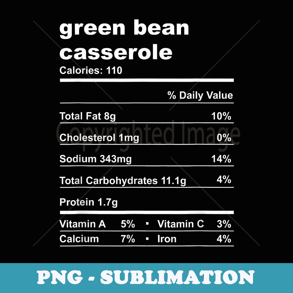 Funny Green Bean Casserole Nutrition Facts Thanksgiving - Trendy Sublimation Digital Download