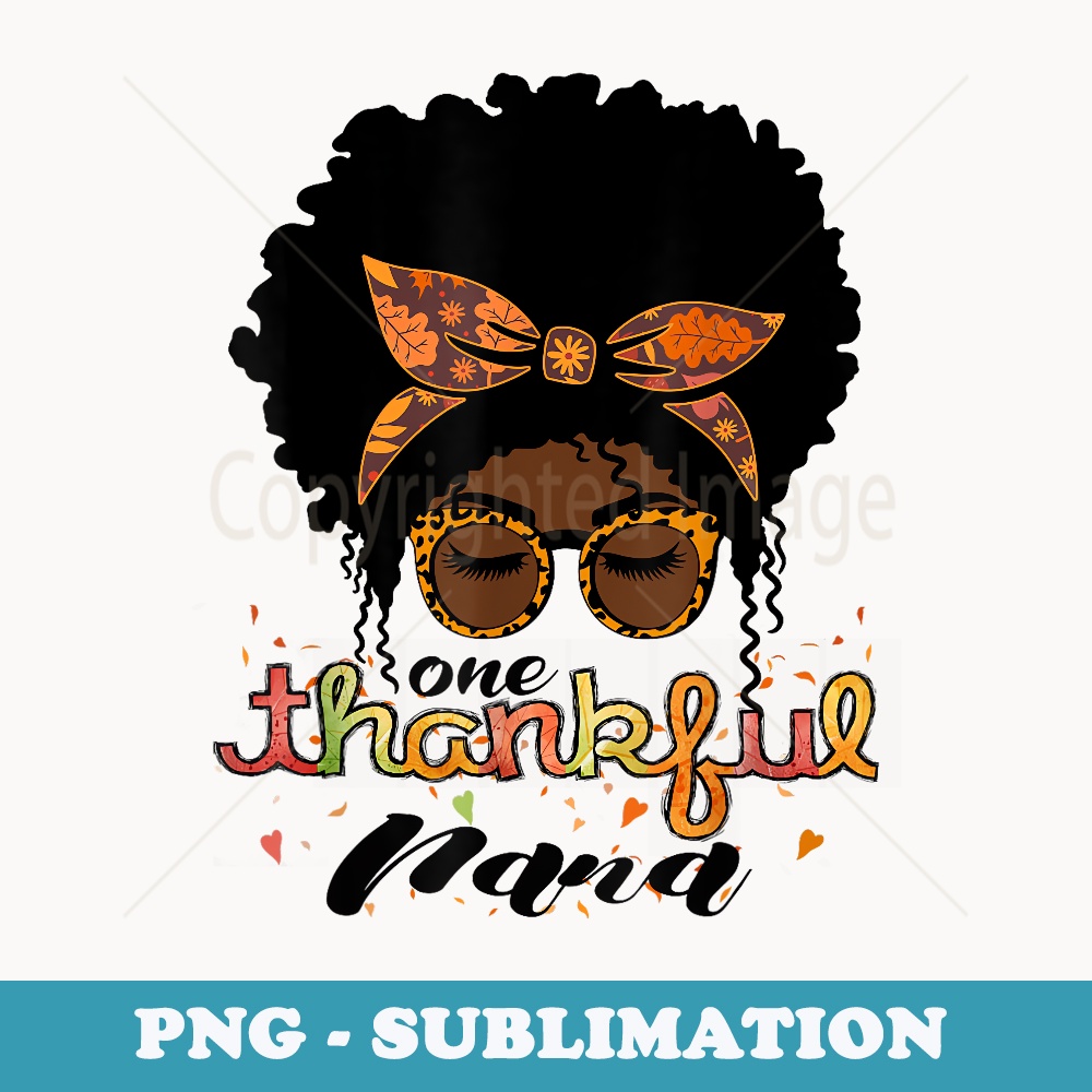 One Thankful Nana Afro-American Fall Thanksgiving - Artistic Sublimation Digital File