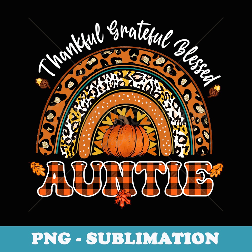 Thankful Grateful Blessed Rainbow Pumpkin Plaid Auntie - Retro PNG Sublimation Digital Download
