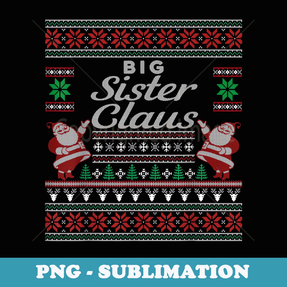 Big Sister Claus Ugly Christmas er Pajamas PJs - Artistic Sublimation Digital File