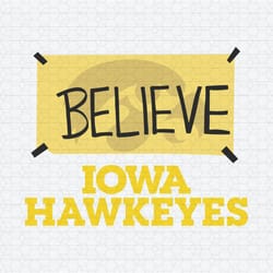 believe iowa hawkeyes basketball svg