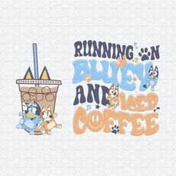 bluey bingo running on bluey and iced coffee svg sv