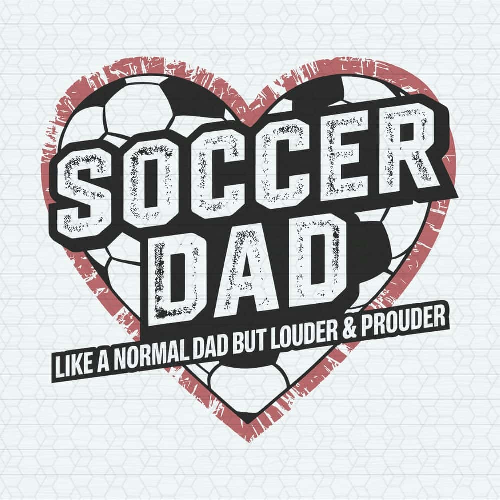 ChampionSVG-Soccer-Dad-Like-A-Normal-Dad-But-Louder-And-Prouder-SVG.jpg