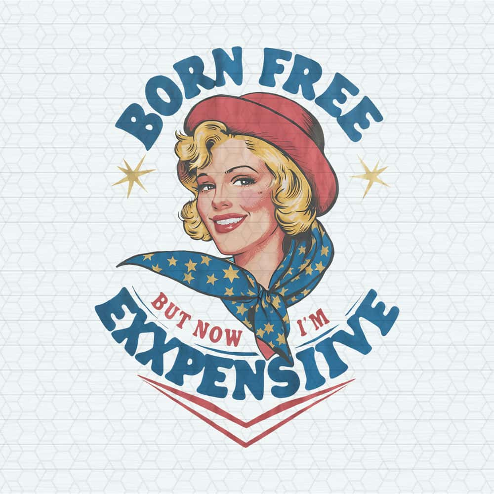 ChampionSVG-2705241050-born-free-but-now-im-expensive-american-girl-png-2705241050png.jpg