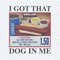 I Got That Dog In Me Hotdog Meme PNG.jpg