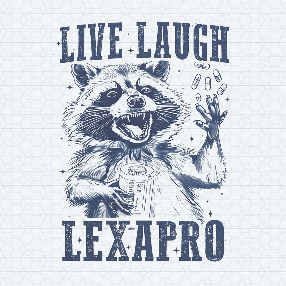ChampionSVG-Live-Laugh-Lexapro-Funny-Raccoon-PNG.jpg