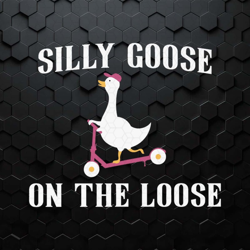 Funny Silly Goose On The Loose Meme SVG.jpg