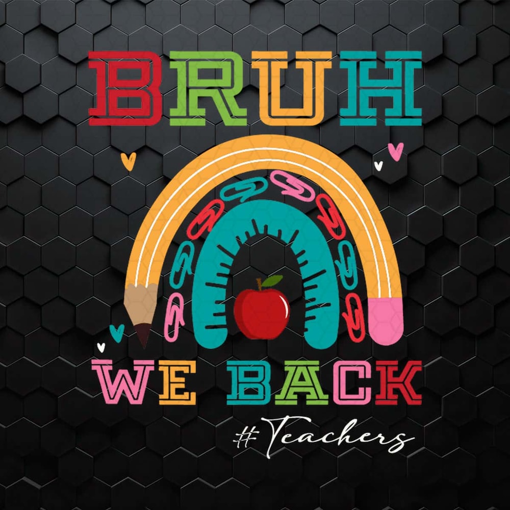 Bruh We Back Funny Teacher Quote SVG.jpg