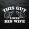 Couple This Guy Loves His Wife SVG Digital Download.jpg
