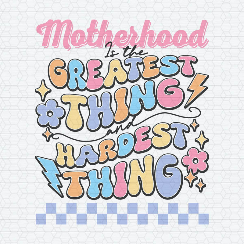 ChampionSVG-1204241065-motherhood-is-the-greatest-thing-and-hardest-thing-svg-1204241065png.jpeg