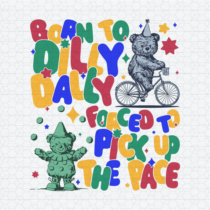 ChampionSVG-0904241010-born-to-dilly-dally-clown-bear-meme-svg-0904241010png.jpeg