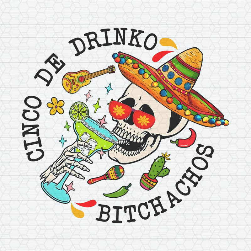 ChampionSVG-1004241053-cinco-de-drinko-bitchachos-skeleton-png-1004241053png.jpeg