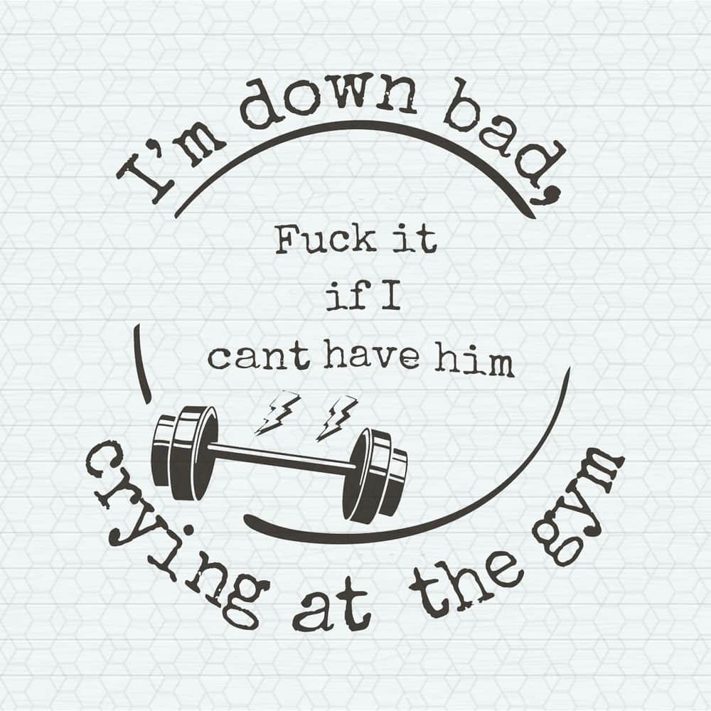 I'm Down Bad Taylor Swift Lyrics SVG.jpeg