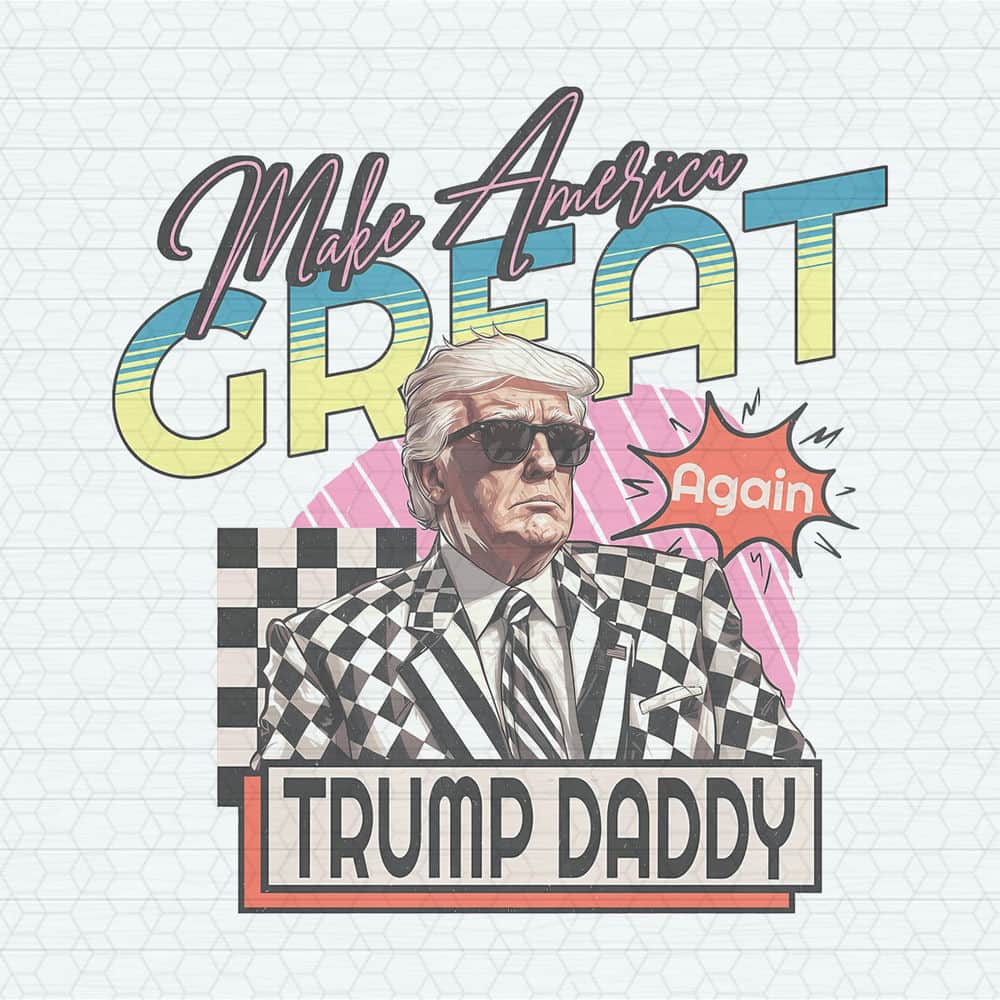 ChampionSVG-0905241026-make-america-great-trump-daddy-png-0905241026png.jpeg