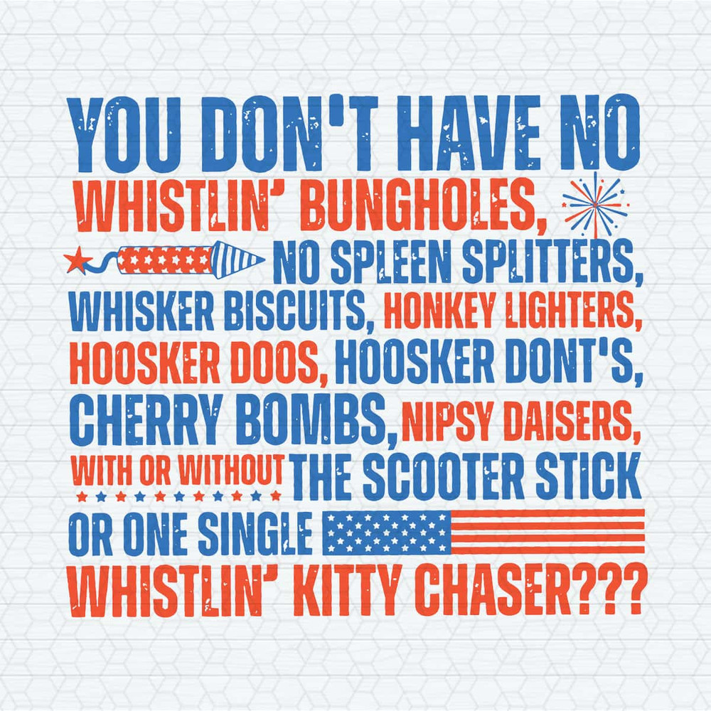 You Don't Have No Whistlin Bungholes 4th Of July SVG.jpg