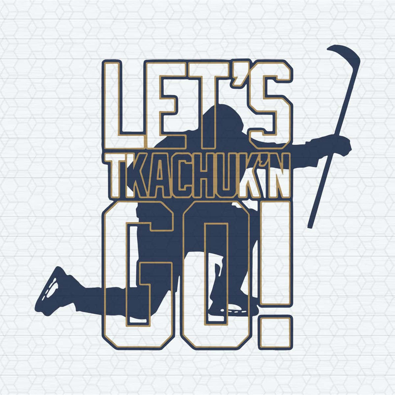 Matthew Tkachuk Lets Tkachuking Go SVG.jpg