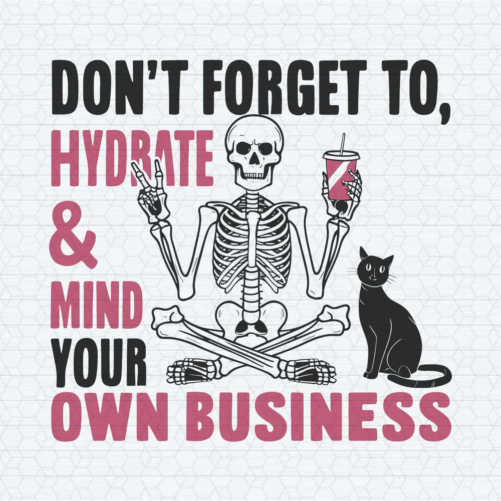 ChampionSVG-Don't-Forget-To-Hydrate-And-Mind-Your-Own-Business-SVG.jpg