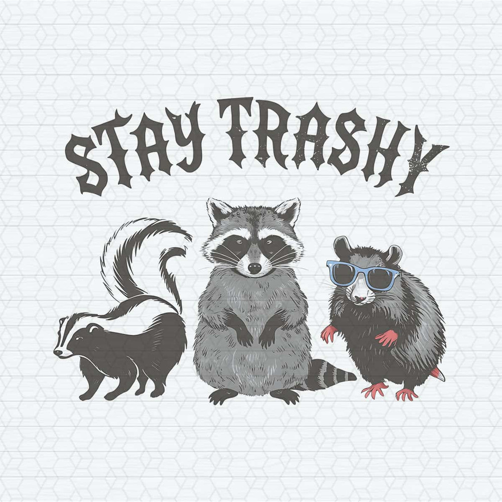 ChampionSVG-Say-Trashy-Raccoon-Opossums-Animal-Funny-PNG.jpg