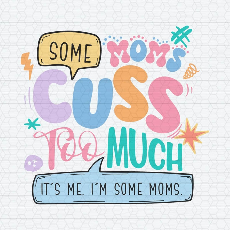 ChampionSVG-0404241045-some-moms-cuss-too-much-its-me-svg-0404241045png.jpeg