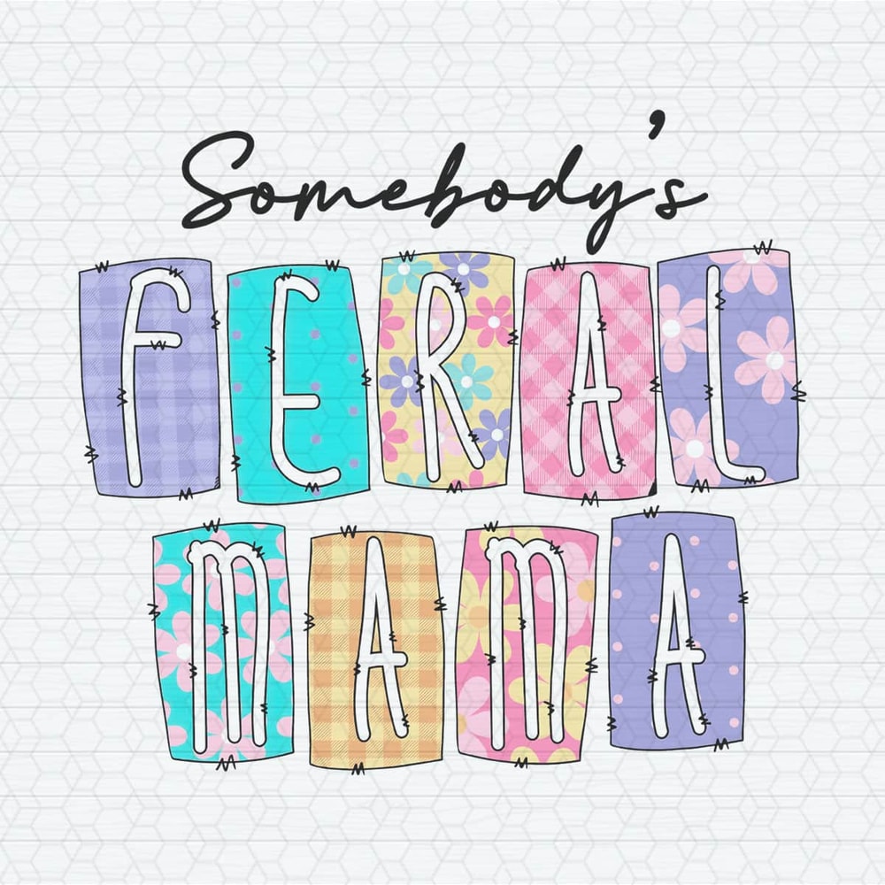 ChampionSVG-0404241042-somebodys-feral-mama-funny-mothers-day-png-0404241042png.jpeg