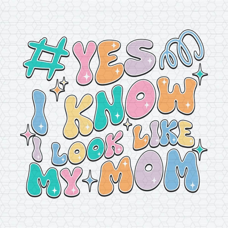 ChampionSVG-1204241063-funny-yes-i-know-i-look-like-my-mom-svg-1204241063png.jpeg
