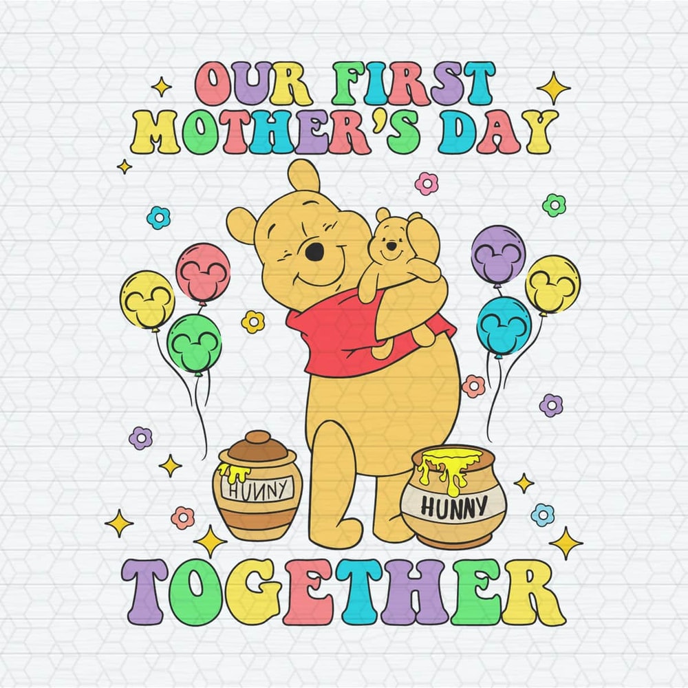 ChampionSVG-1204241029-our-first-mothers-day-together-winnie-the-pooh-svg-1204241029png.jpeg