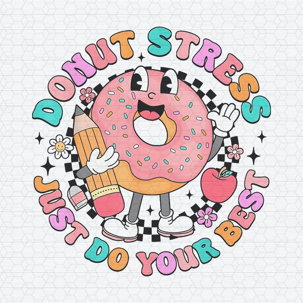 ChampionSVG-0504241009-donut-stress-just-do-your-best-test-day-png-0504241009png.jpeg