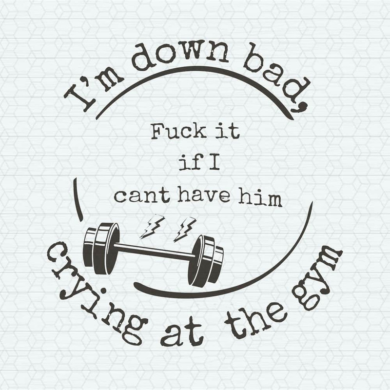 I'm Down Bad Taylor Swift Lyrics SVG.jpeg