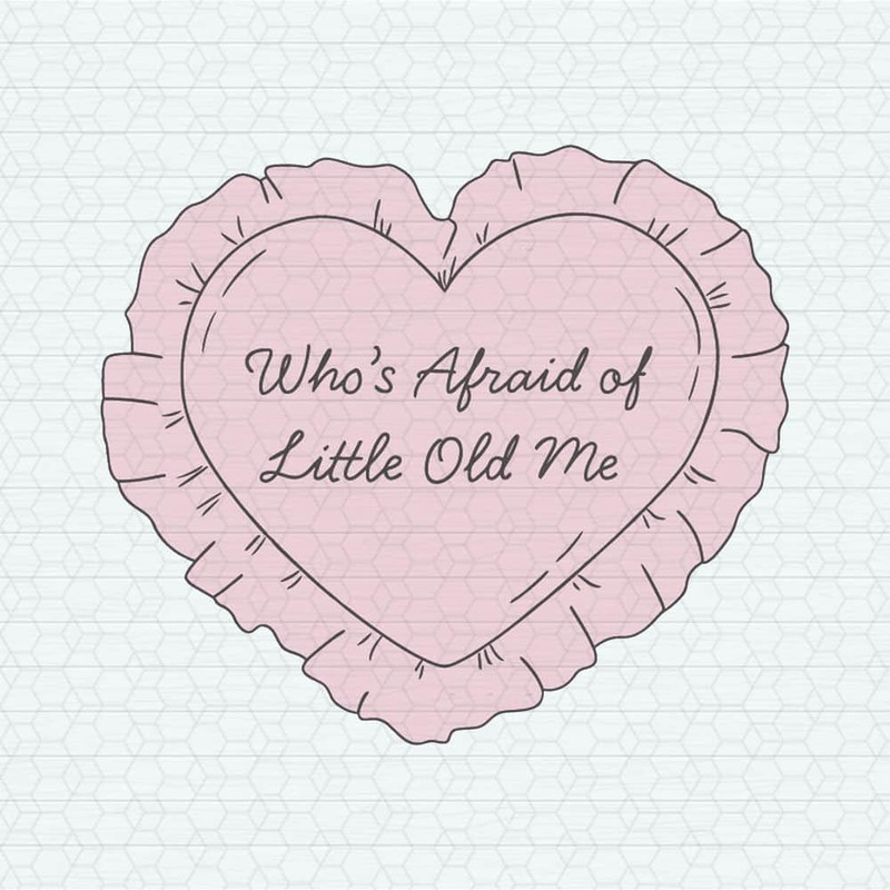 Who's Afraid of Little Old Me Taylor Song SVG.jpeg