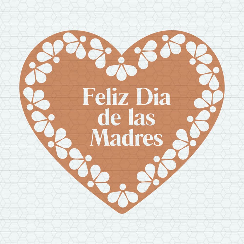ChampionSVG-0605241033-feliz-dia-de-las-madres-heart-mexican-mom-svg-0605241033png.jpeg
