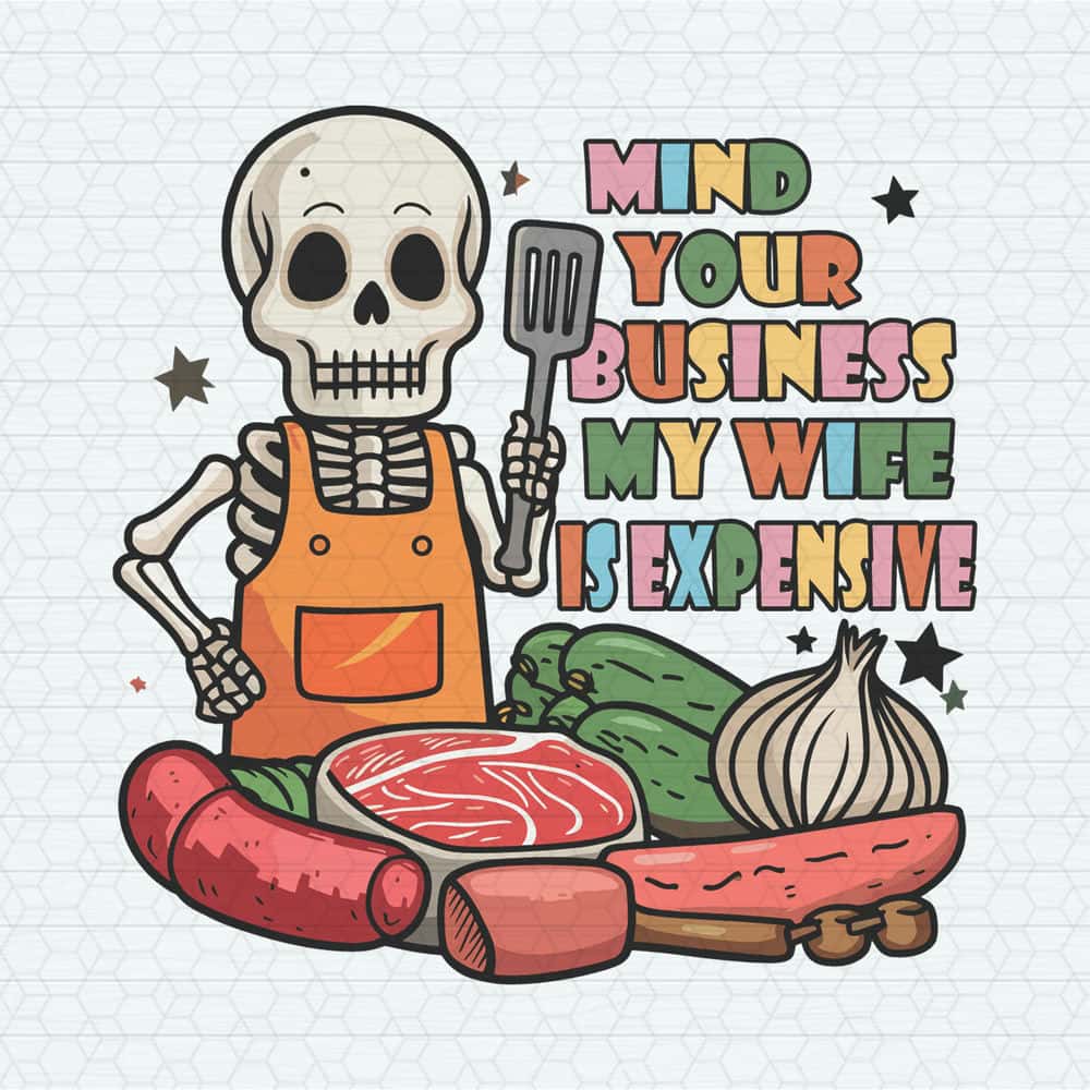 ChampionSVG-2405241024-skeleton-mind-your-business-my-wife-is-expensive-png-2405241024png.jpg