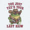 You Just Yeed Your Last Haw Cowboy Frog PNG 2.jpg