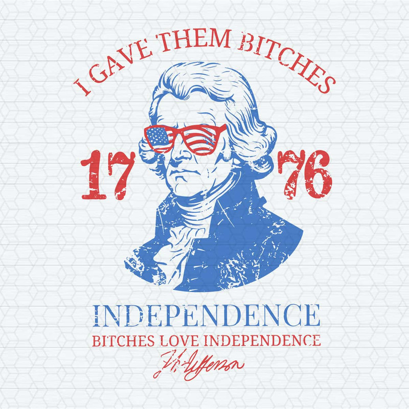 I Gave Them Bitches 1776 Thomas Jefferson SVG.jpg